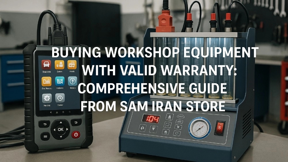 Buying a reputable warranty equipment: A Comprehensive Guide from Sam Iran Store