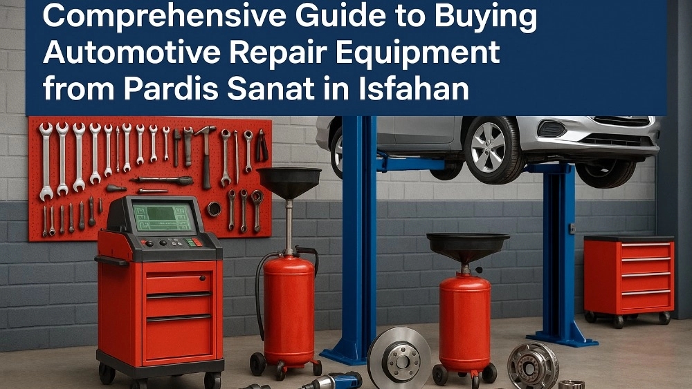 Comprehensive Guide to Buying Automotive Repair Equipment from Campus Industry in Isfahan