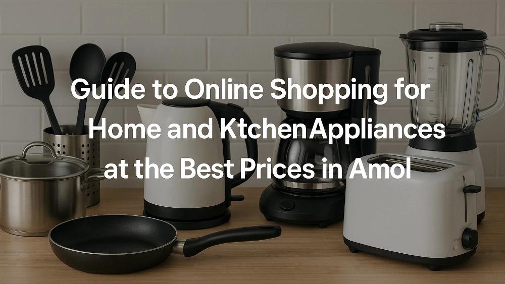 Online shopping guide and kitchen at the best price in Amol